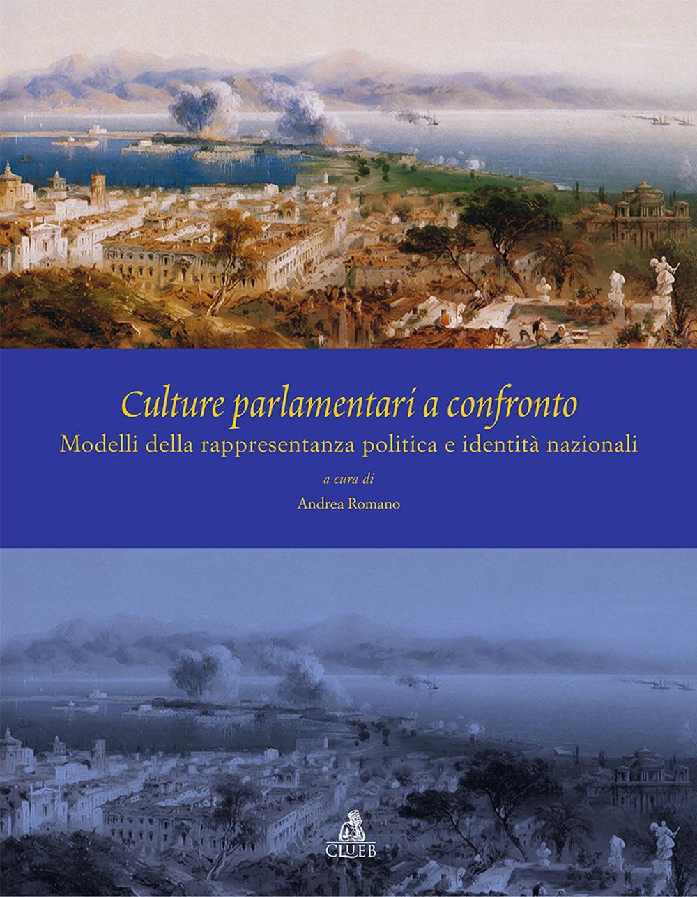 Culture parlamentari a confronto. Modelli della rappresentanza politica e identità nazionali. Ediz. italiana, inglese e spagnola