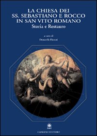 La Chiesa dei Ss. Sebastiano e Rocco in San Vito Romano. Storia e restauro