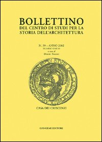 Bollettino del Centro di studi per la storia dell'architettura (2002). Vol. 39