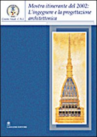 L'ingegnere e la progettazione architettonica in Sardegna. Catalogo della mostra itinerante (2004). Ediz. illustrata