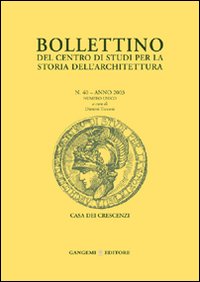Bollettino del Centro di studi per la storia dell'architettura (2003). Vol. 40