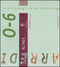 Arredi per l'infanzia 0-6 anni. Ediz. illustrata