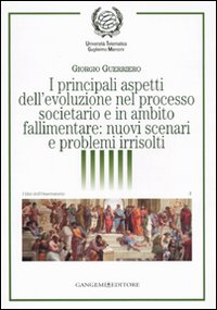 I principali aspetti dell'evoluzione nel processo societario e in ambito fallimentare: nuovi scenari e problemi irrisolti