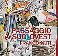 Passaggio a sud ovest. Franco Nuti. Ediz. illustrata