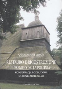 Restauro e ricostruzione: l'esempio della Polonia. Ediz. italiana e polacca