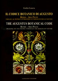 Il codice botanico di Augusto. Roma, Ara pacis: parlare al popolo attraverso le immagini della natura. Ediz. italiana e inglese