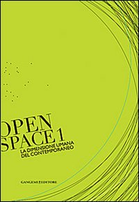 La dimensione umana del contemporaneo. Open space. Ediz. illustrata. Vol. 1