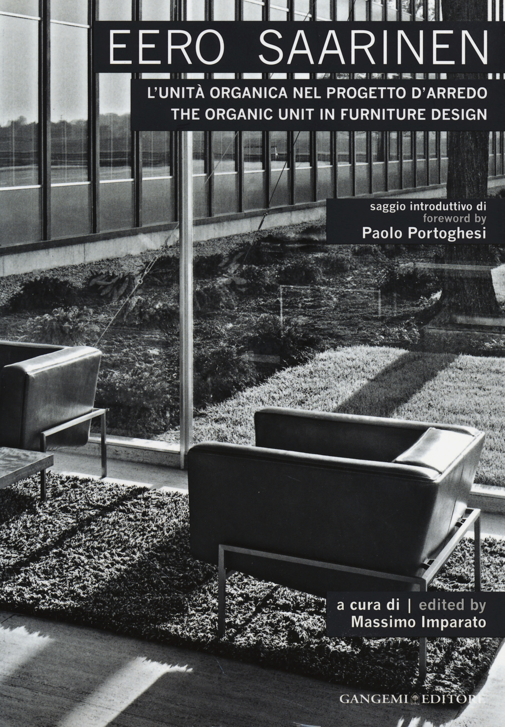 Eero Saarinen. L'unità organica nel progetto d'arredo-The organic unit in furniture design. Ediz. bilingue