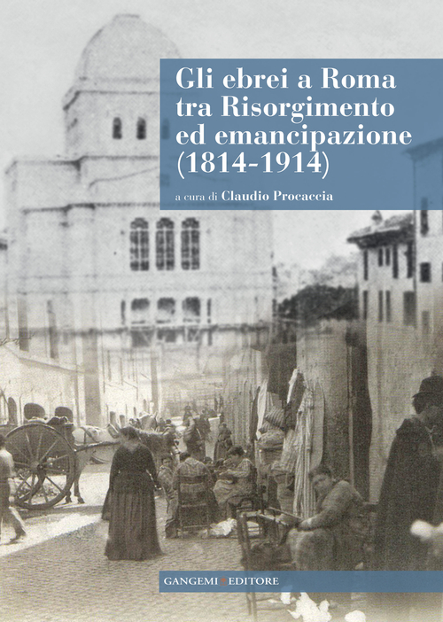 Gli ebrei a Roma tra Risorgimento ed emancipazione (1814-1914). Con CD-ROM