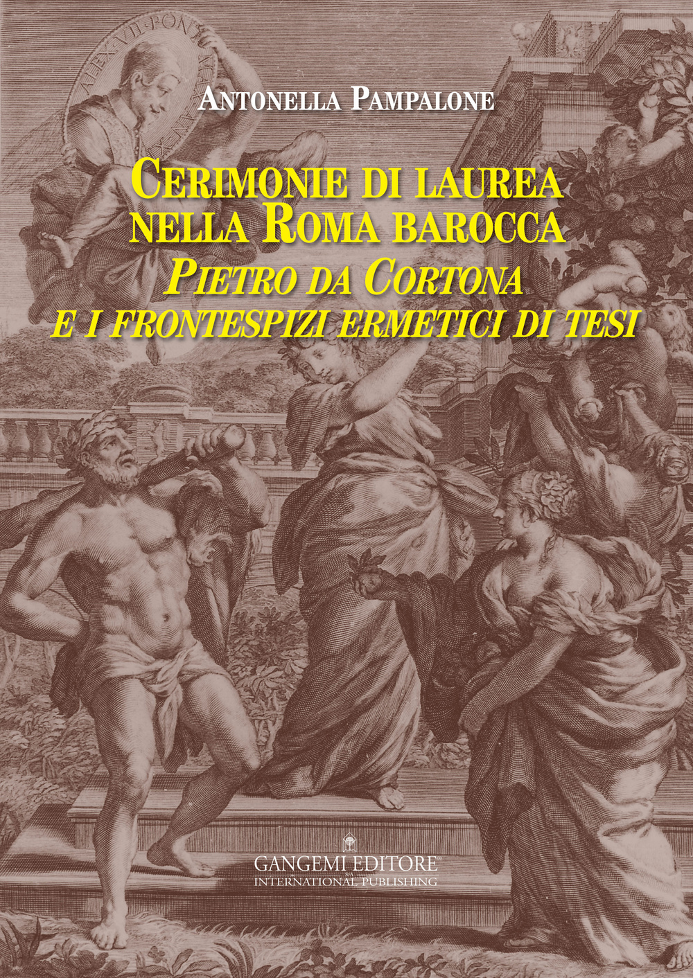 Cerimonie di laurea nella Roma barocca. Pietro da Cortona e i frontespizi ermetici di tesi