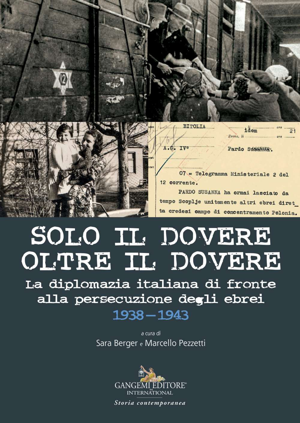 Solo il dovere oltre il dovere. La diplomazia italiana di fronte alla persecuzione degli ebrei 1938-1943. Ediz. a colori
