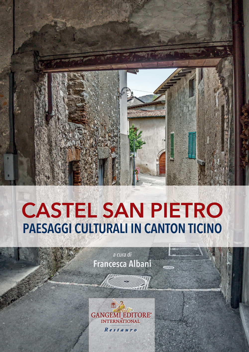 Castel San Pietro. Paesaggi culturali in Canton Ticino. Ediz. a colori