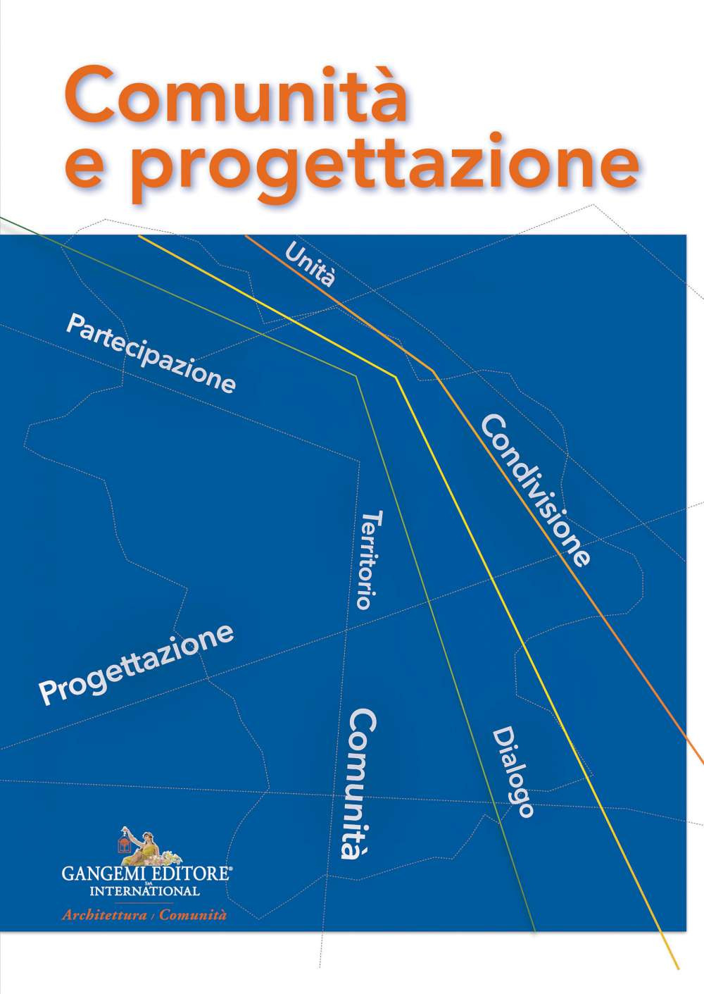 Comunità e progettazione. Atti della Giornata Nazionale «Comunità e progettazione. Dai Progetti pilota alla Progettazione pastorale» organizzata dall'Ufficio Nazionale per i beni culturali ecclesiastici e l'edilizia di culto della Conferenza Episcopale It