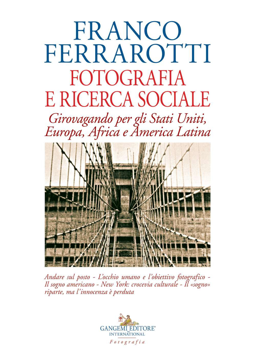 Fotografia e ricerca sociale. Girovagando per gli Stati Uniti, Europa, Africa e America Latina