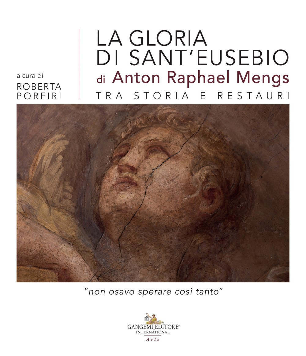 La gloria di sant'Eusebio di Anton Raphael Mengs tra storia e restauri. «Non osavo sperare così tanto»