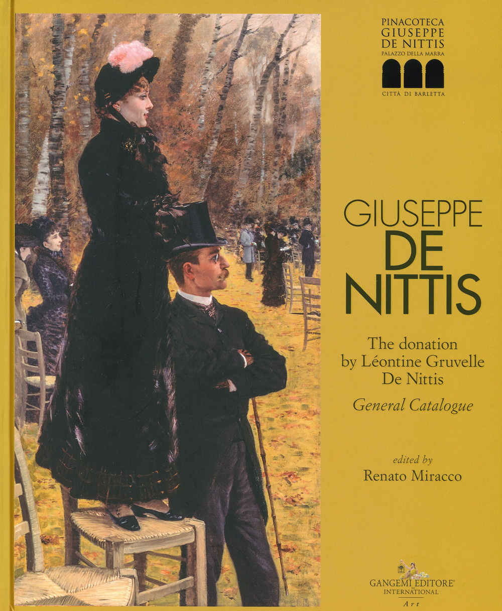 Giuseppe De Nittis. The donation by Léontine Gruvelle De Nittis. General Catalogue. Ediz. a colori