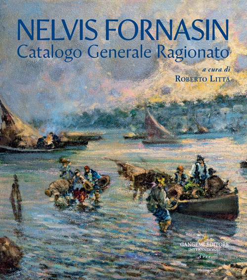 Nelvis Fornasin. Catalogo generale ragionato