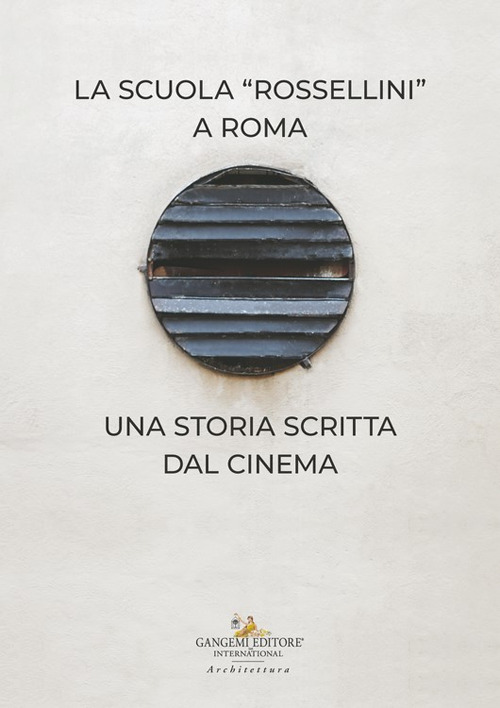 La Scuola Rossellini a Roma. Una storia scritta dal cinema