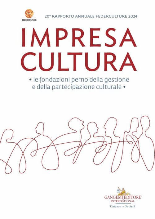 Impresa Cultura 20° Federculture. Le fondazioni perno della gestione e della partecipazione culturale