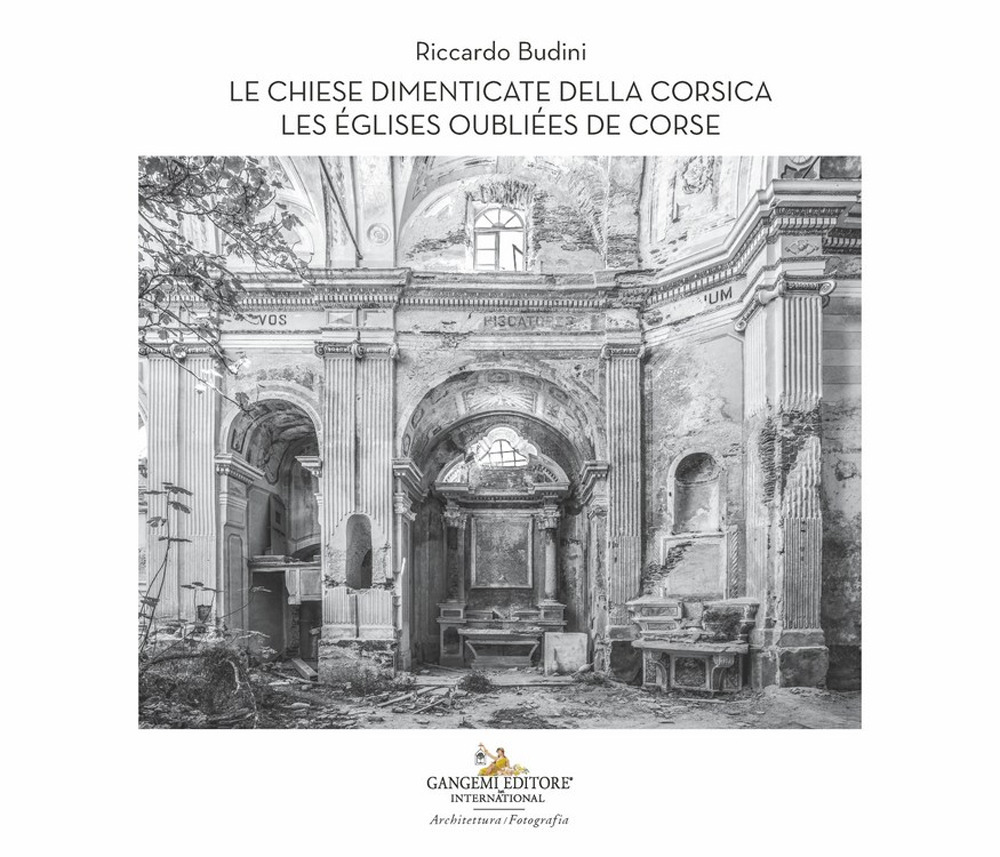 Le chiese dimenticate della Corsica-Les églises oubliées de Corse. Ediz. bilingue