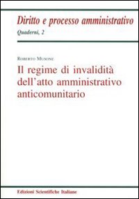 Il regime d'invalidità dell'atto amministrativo anticomunitario