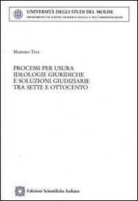 Processi per usura. Ideologie giuridiche e soluzioni giudiziarie tra Sette e Ottocento