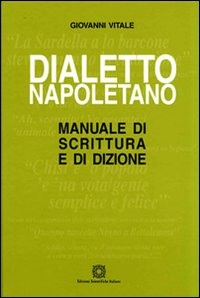 Dialetto napoletano. Manuale di scrittura e di dizione