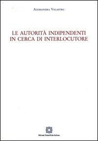 Le autorità indipendenti in cerca di interlocutore