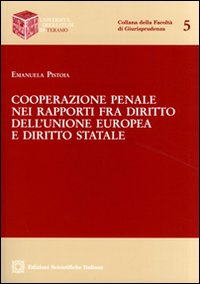 Cooperazione penale nei rapporti fra diritto dell'Unione Europea e diritto statale