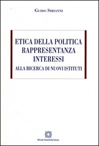 Etica della politica, rappresentanza, interessi. Alla ricerca di nuovi sistemi