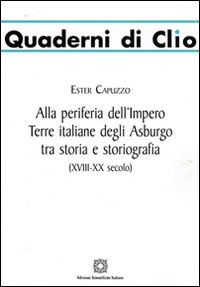 Alla periferia dell'impero. Terre italiane degli Asburgo tra storia e storiografia