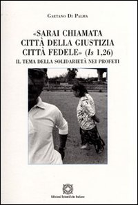 «Sarai chiamata città della giustizia, città fedele» (Is 1,26)