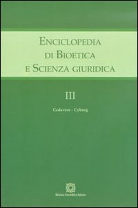 Enciclopedia di bioetica e scienza giuridica. Vol. 3: Cadavere-Cuborg