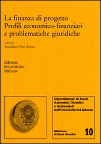 La finanza di progetto. Profili economico-finanziari e problematiche giuridiche