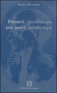 Pensieri perditempo per amici perditempo