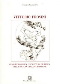 Vittorio Frosini. Genesi filosofica e struttura giuridica della società dell'informazione