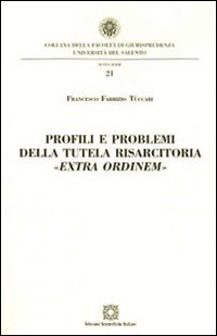 Profili e problemi della tutela risarcitoria «extra ordinem»