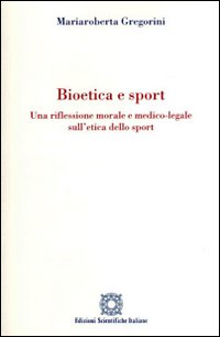 Bioetica e sport. Una riflessione morale e medico-legale sull'etica dello sport