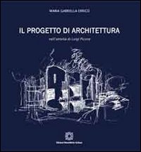 Il progetto di architettura nell'attività di Luigi Picone. Ediz. illustrata