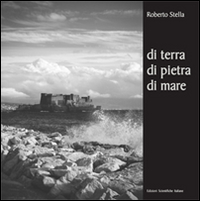 Di terra, di pietra, di mare. Ediz. illustrata