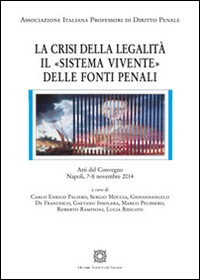La crisi della legalità. Il «sistema vivente» delle fonti penali