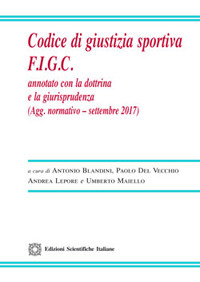 Codice di giustizia sportiva F.I.G.C. Annotato con la dottrina e la giurisprudenza