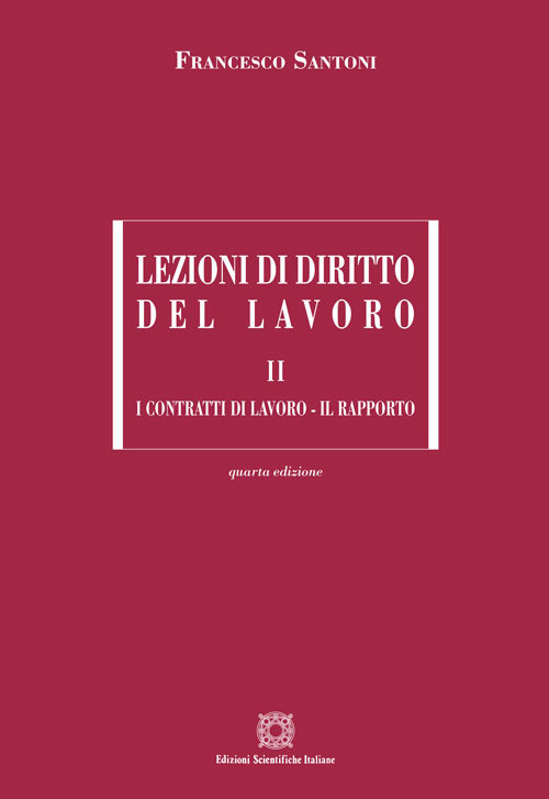 Lezioni di diritto del lavoro. Vol. 2: I contratti di lavoro-Il rapporto