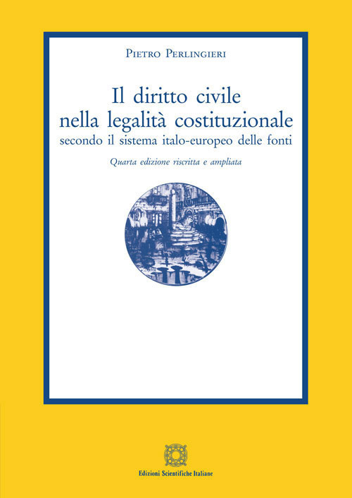 Il diritto civile nella legalità costituzionale secondo il sistema italo-europeo delle fonti. Vol. 1-5
