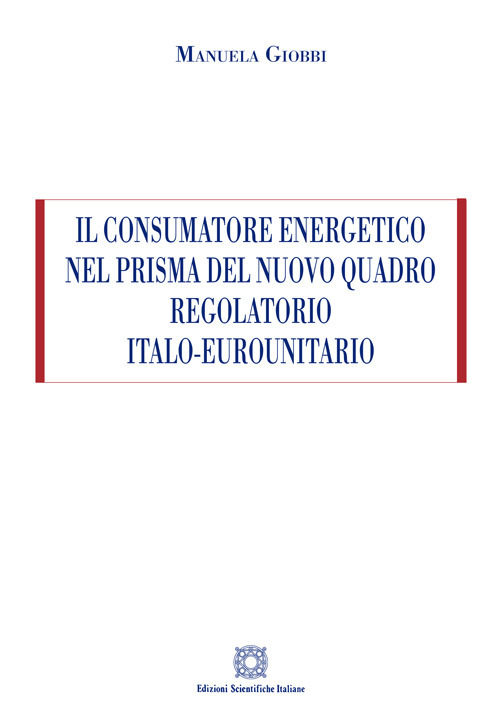 Il consumatore energetico nel prisma del nuovo quadro regolatorio italo-eurounitario