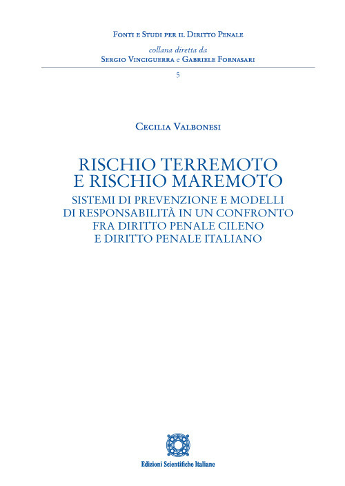 Rischio terremoto e rischio maremoto. Sistemi di prevenzione e modelli di responsabilità in un confronto fra diritto penale cileno e diritto penale italiano