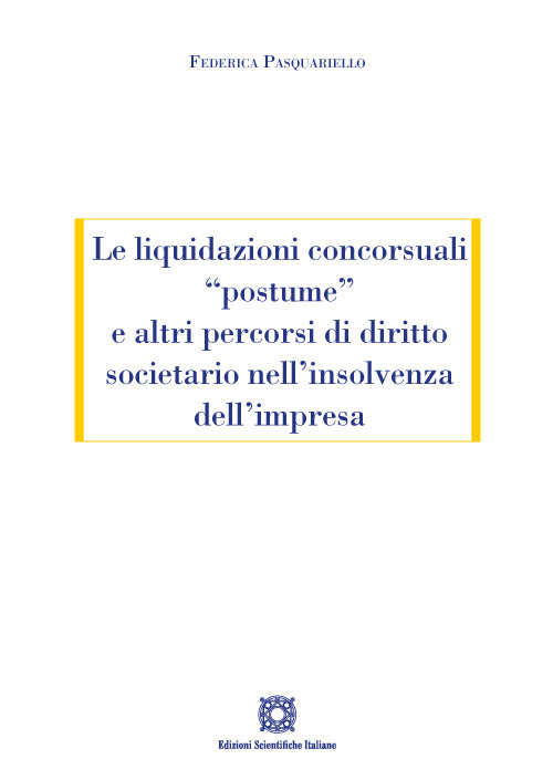 Le liquidazioni concorsuali «postume» e altri percorsi di diritto societario nell'insolvenza dell'impresa