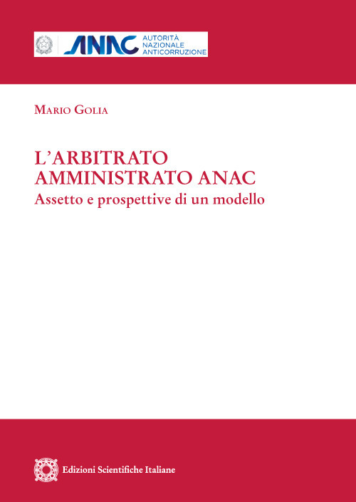 L'arbitrato amministrato ANAC. Aspetto e prospettive di un modello