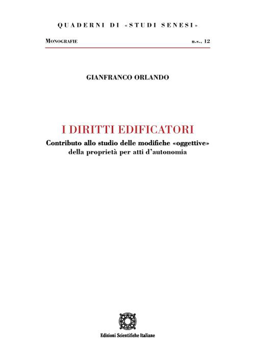 I diritti edificatori. Contributo allo studio delle modifiche «oggettive» della proprietà per atti d'autonomia