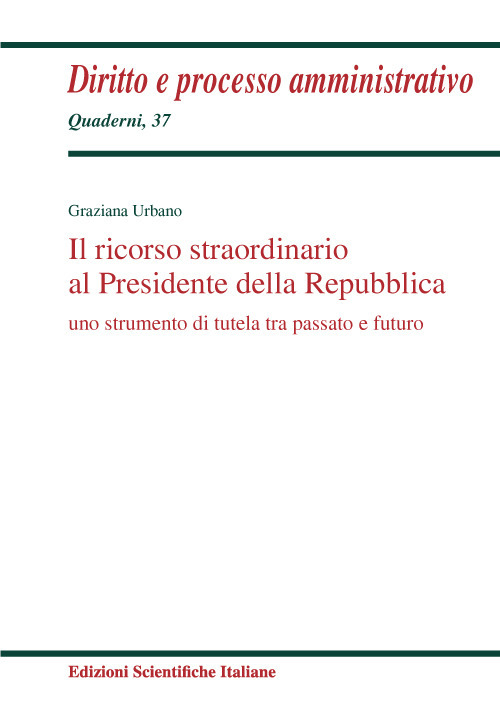 Il ricorso straordinario al Presidente della Repubblica. Uno scopo di tutela tra passato e futuro